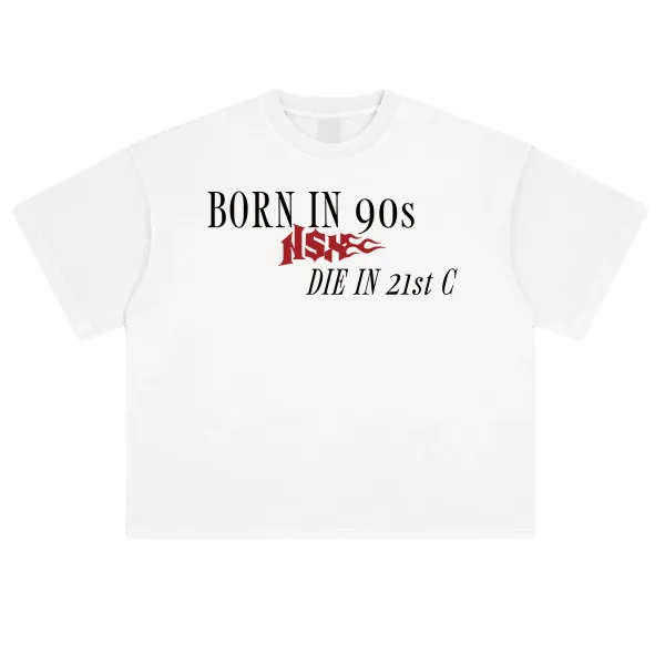 Design Born In 90s Die In 21st C White T-Shirt - 1