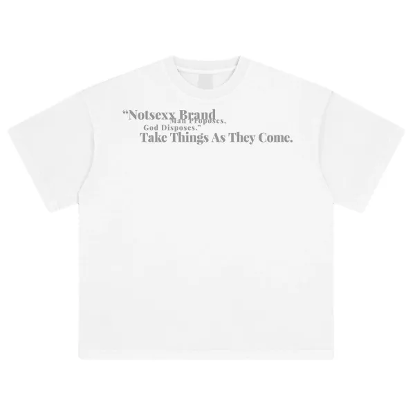 Design Notsexx Brand Take Things As They Come White T-Shirt T-Shirts - 1