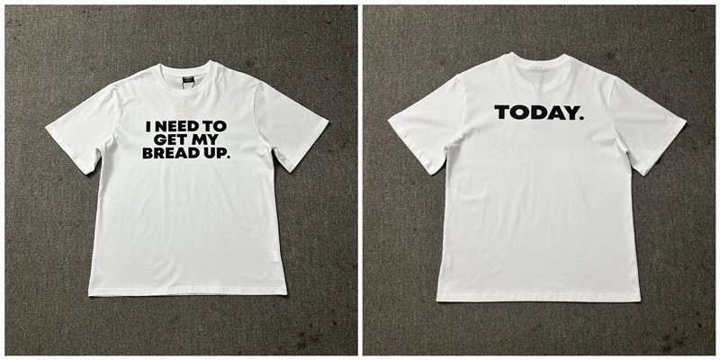 Design 'I Need To Get My Bread Up. Today.' White T-Shirt - 1