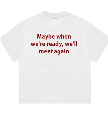 Other T-shirt Maybe when we're ready, we'll meet again Print White
