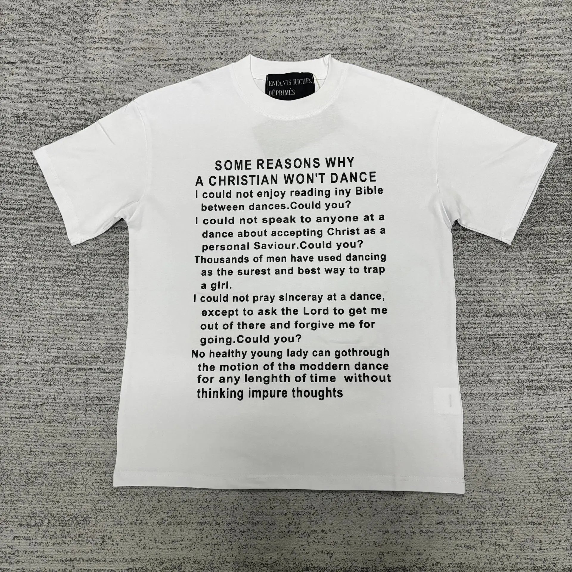 Enfants Riches Déprimés Some Reasons Why A Christian Won't Dance White T-Shirt