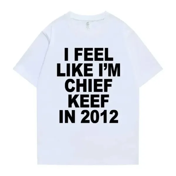 Design I Feel Like I'm Chief Keef In 2012 Gray T-Shirt - 4
