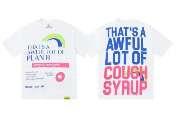 Design That's A Awful Lot Of Plan B / Cough Syrup T-Shirt White - 1