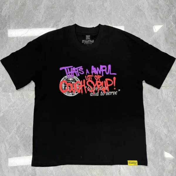 Design Desto Dubb That's A Awful Lot Of Cough Syrup! Black T-Shirt T-Shirts - 1