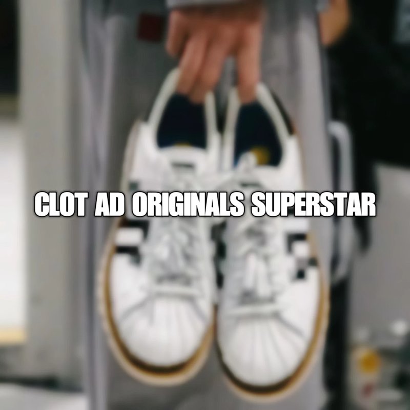 Clot X Ad Originals Superstar