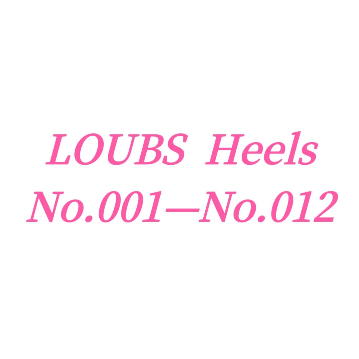 LOUBSHeelsNo.001-No.012.下单定做7-10天，不退换.made-to-order,noexchangeandreturn - 134440