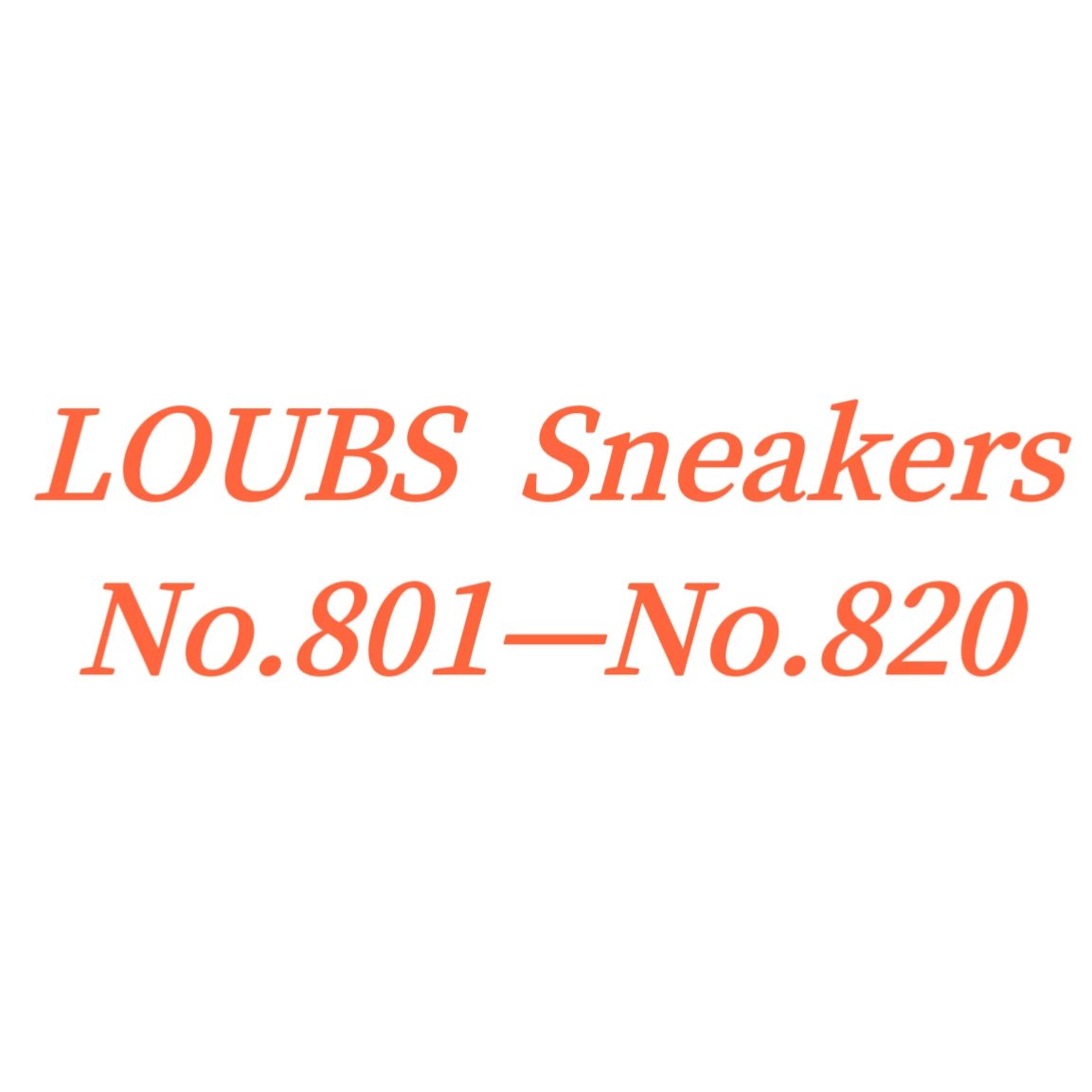 Sneakers (No.801-No.820) orders customized within 7-10 days, non refundable  made-to-order, no exchange and return